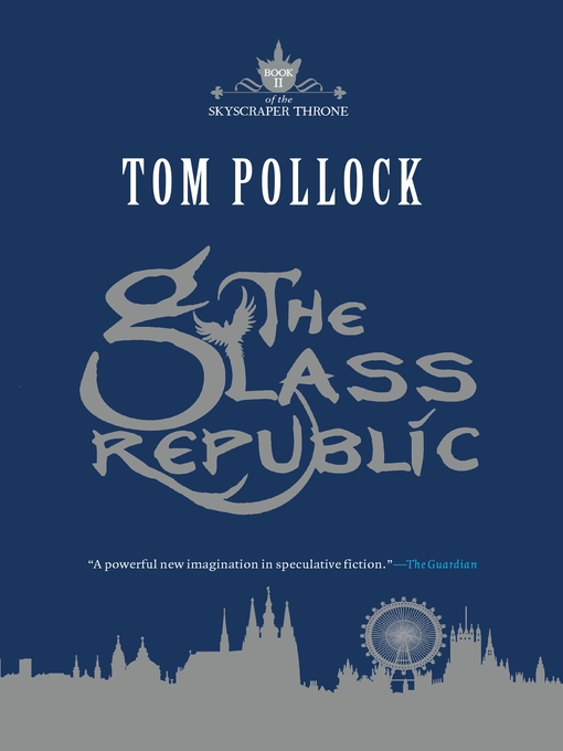 Title details for The Glass Republic by Tom Pollock - Available